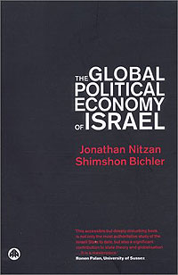 The Global Political Economy of Israel
Jonathan Nitzan and Shimshon Bichler
Pluto Press
ISBN 0 7453 1676 X hardback
ISBN 0 7453 1675 1 paperback